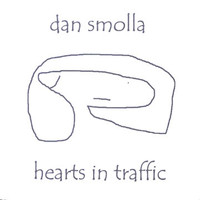 Dan Smolla - Hearts in Traffic