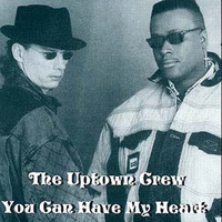The Uptown Crew - You Can Have my Heart