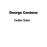 George Centeno - Guitar Solos