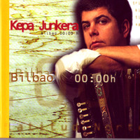 Kepa Junkera - Bilbao 00:00 h