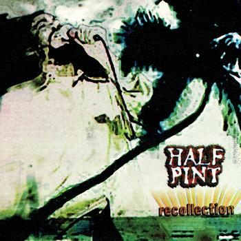 Half Pint - Recollection