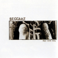 The Beggarz - Days Come Easy