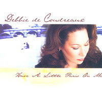 Debbie de Coudreaux - Have A Little Paris On Me