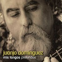 Juanjo Domínguez - Mis Tangos Preferidos