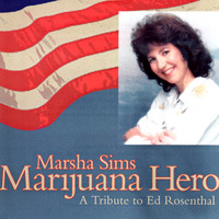 Marsha Sims - Marijuana Hero: A Tribute to Ed Rosenthal