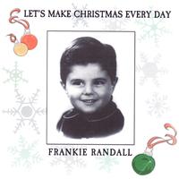 Frankie Randall - Let's Make Christmas Every Day