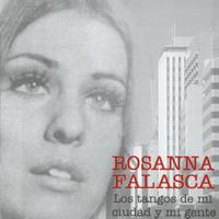 Rosanna Falasca - Los Tangos De Mi Ciudad Y Mi Gente