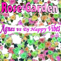 Agnes Vs. DJ Happy Vibes - (I Never Promised You A) Rose Garden