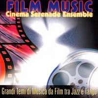 Cinema Serenade Ensemble - FILM MUSIC - Grandi Temi di Musica da Film tra Jazz e Tango