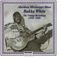 Bukka White - The Vintage Recordings 1930 - 1940 "Aberdeeen Mississippi Blues"