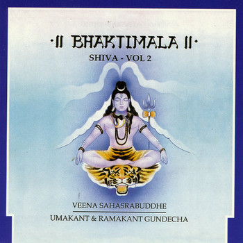 Veena Sahasrabuddhe, Umakant Gundecha & Ramakant Gundecha - Bhaktimala - Shiva, Vol. 2