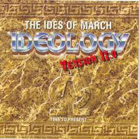 The Ides Of March - Ideology: Version 11.0