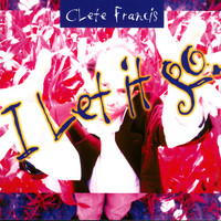 Clete Francis - I Let It Go