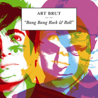 Art Brut - Bang Bang Rock and Roll