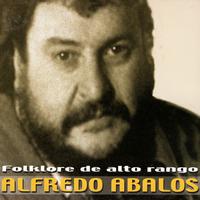Alfredo Abalos - Folklore De Alto Rango