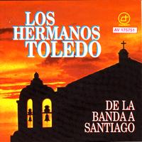 Los Hermanos Toledo - De La Banda A Santiago