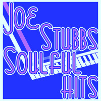 Joe Stubbs - Joe Stubbs Soulful Hits