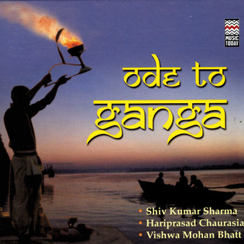 Shiv Kumar Sharma, Hariprasad Chaurasia, Vishwa Mohan Bhatt - Ode To Ganga