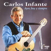 Carlos Infante - Ayer, Hoy Y Siempre