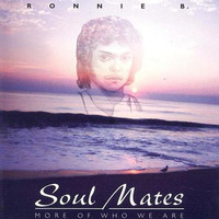 Ronnie B. - Soul Mates - More Of Who We Are