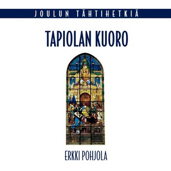 Tapiolan Kuoro - The Tapiola Choir - Joulun tähtihetkiä