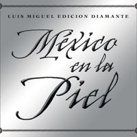 Luis Miguel - Mexico en la Piel (edicion diamante)