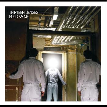 Thirteen Senses - Follow Me