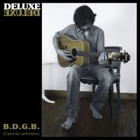 Deluxe - B.D.G.B. (Canción antídoto)