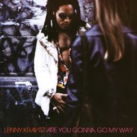 Lenny Kravitz - Are You Gonna Go My Way (Explicit)