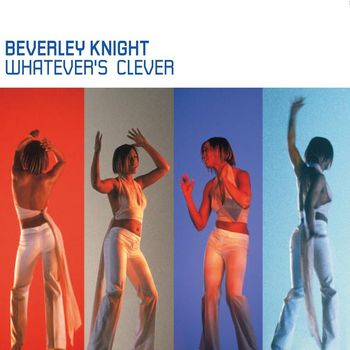 Beverley Knight - Whatever's Clever