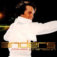 Anders Johansson - If It's All I Ever Do