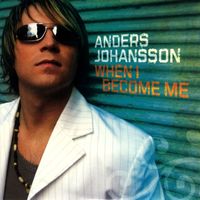 Anders Johansson - When I Become Me