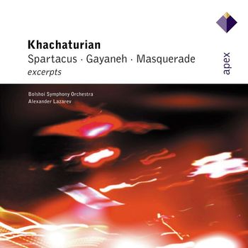 Alexander Lazarev & Bolshoi Symphony Orchestra - Khachaturian : Gayaneh, Masquerade & Spartacus [Excerpts] (-  Apex)