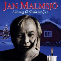 Jan Malmsjö - Jan Malmsjö - Låt mig få tända ett ljus