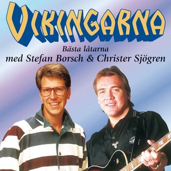 Vikingarna - Bästa låtarna med Stefan Borsch och Christer Sjögren