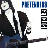 Pretenders - Get Close (Expanded & Remastered)