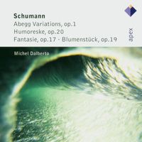 Michel Dalberto - Schumann : 'Abegg' Variations, Humoreske, Fantasie & Blumenstück (-  Apex)