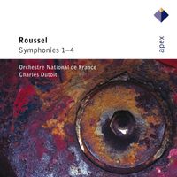 Charles Dutoit - Roussel : Symphonies Nos 1 - 4