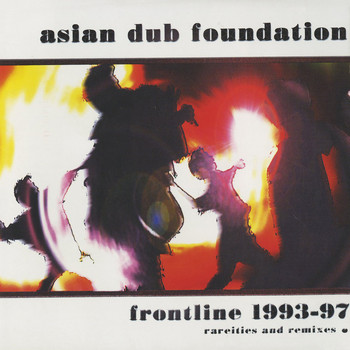 Asian Dub Foundation - Frontline 1993-97 (Rarities & Remixed)