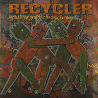 Recycler - AlphaBhangraPsychedelicFunkin'