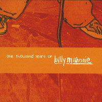 Billy Mahonie - One Thousand Years Of