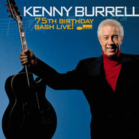 Kenny Burrell - 75Th Birthday Bash Live! (Live)