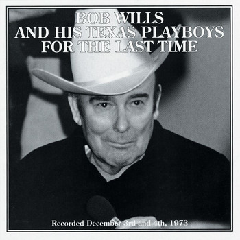 Bob Wills - For The Last Time