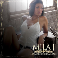 Mila J - No More Complaining