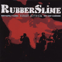Rubberslime - First Attack (Explicit)