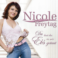 Nicole Freytag - Du hast das Eis in mir getaut
