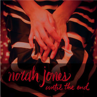 Norah Jones - Until The End