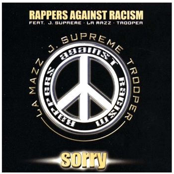 Rappers Against Racism feat. Trooper Da Don, Jay Supreme, Lory Glory & Dressman - Sorry