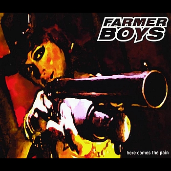 Farmer Boys - Here Comes The Pain
