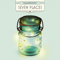 Seven Places - Glowing